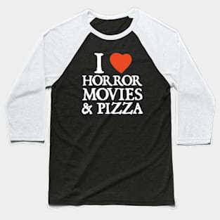 I love horror movies & pizza Baseball T-Shirt